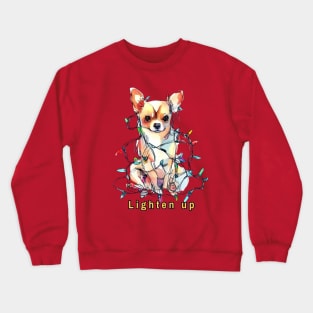 Lighten up Chihuahua Crewneck Sweatshirt